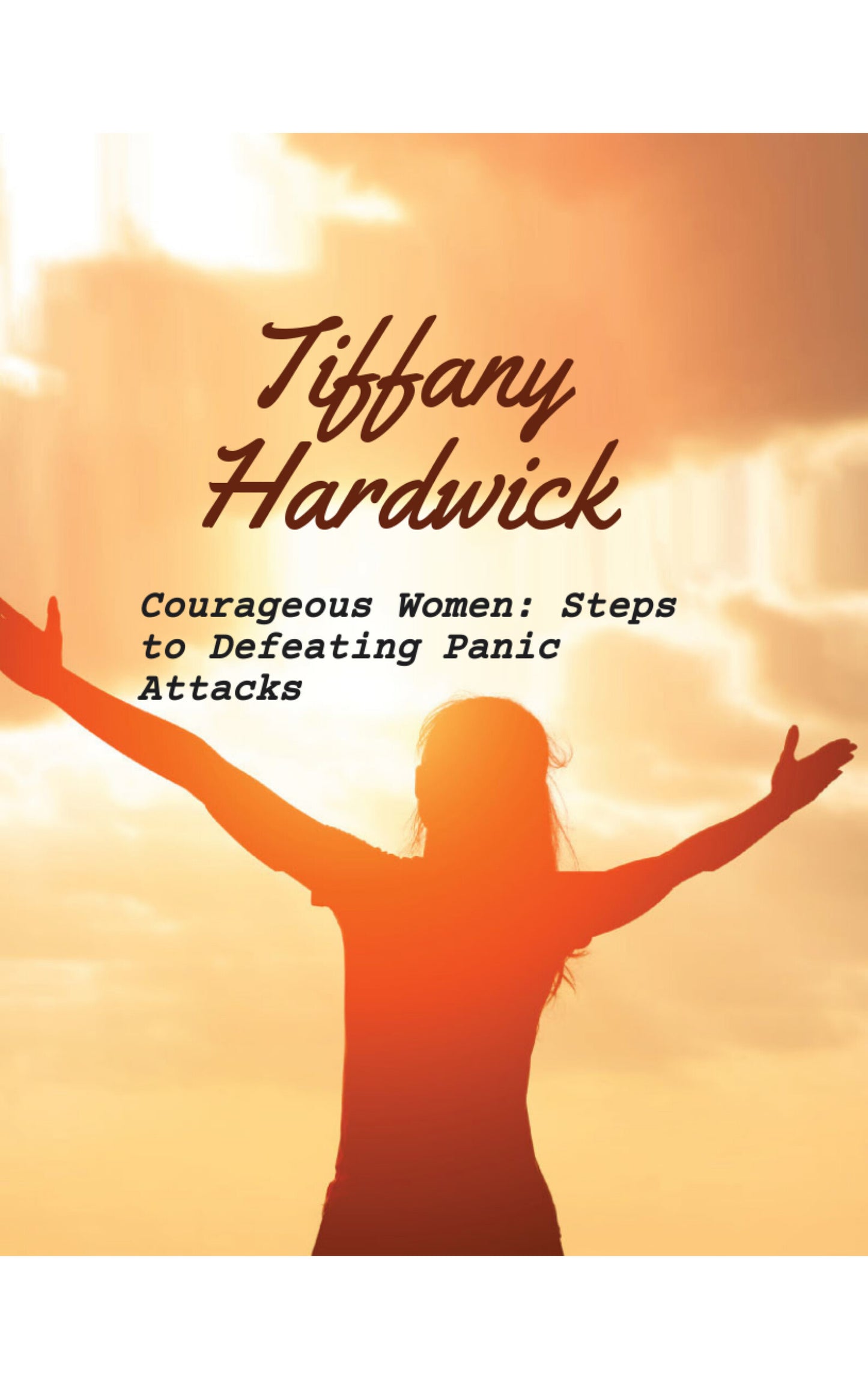 Courageous Women: Steps to Defeating Panic Attacks