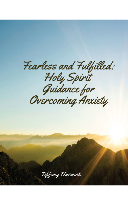 Fearless and Fulfilled: Holy Spirit Guidance for Overcoming Anxiety